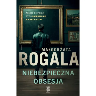 Niebezpieczna obsesja - Ma�gorzata Rogala
