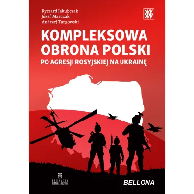 Kompleksowa obrona Polski po agresji rosyjskiej na Ukrain� - Andrzej Targowski, Ryszard Jakubczak, J�zef Marczak