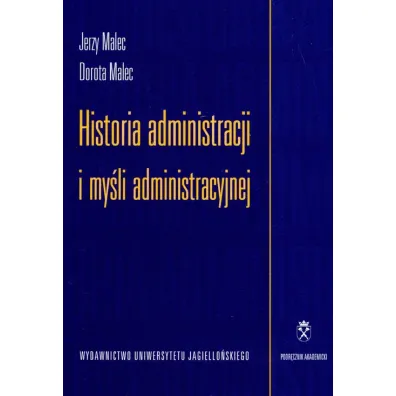 Historia administracji i my�li administracyjnej - Dorota Malec, Jerzy Malec