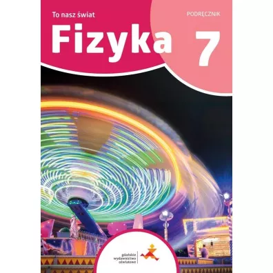 Fizyka 7. To nasz �wiat. Podr�cznik dla klasy si�dmej szko�y podstawowej - Iwona Szczepa�ska, Piotr Nie�urawski
