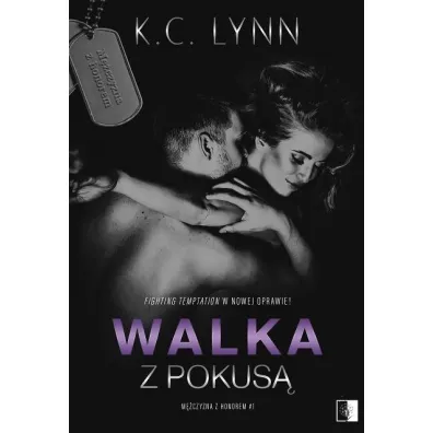 Walka z pokus�. M�czyzna z honorem. Tom 1 - K. C. Lynn