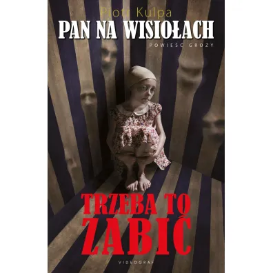 Pan na Wisio�ach. Trzeba to zabi� - Piotr Kulpa