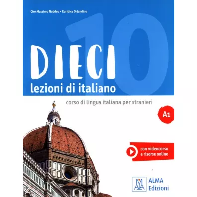 Dieci. Lezioni di italiano. Corso di lingua italiana per stranieri + con videokorso e risorse online A1 - Ciro Massimo Naddeo, Euridice Orlandino