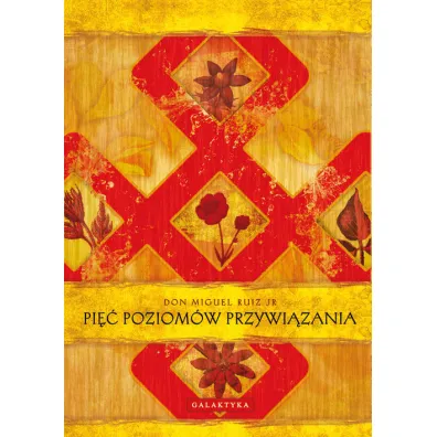 Pi�� poziom�w przywi�zania. Droga do szcz�cia i prawdziwej wolno�ci - Miguel Ruiz