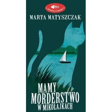 Mamy morderstwo w Miko�ajkach. Krymina� z pazurem - Marta Matyszczak