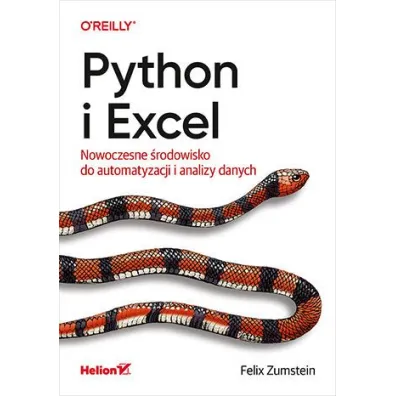 Python i Excel. Nowoczesne �rodowisko do automatyzacji i analizy danych - Felix  Zumstein