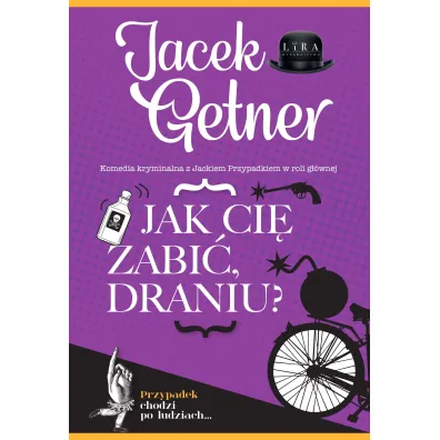 Jak ci� zabi�, draniu? - Jacek Getner