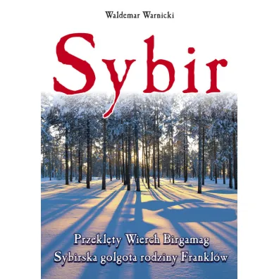 Sybir. Przekl�ty Wierch Birgamag. Sybirska golgota rodziny Frankl�w - Waldemar Warnicki