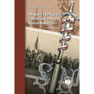 Studia i szkice z dziej�w obozu narodowego. Tom 2 - Krzysztof Kaczmarski