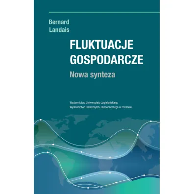 Fluktuacje gospodarcze. Nowa synteza - Bernard  Landais