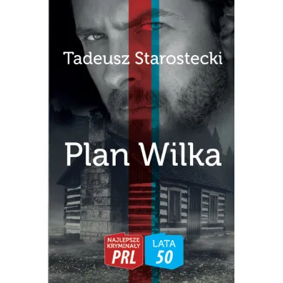 Plan Wilka. Najlepsze Krymina�y PRL - Tadeusz Starostecki