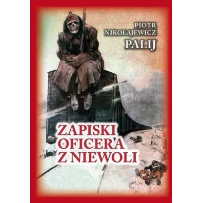 Zapiski oficera z niewoli w.3 - Piotr Palij Niko�ajewicz