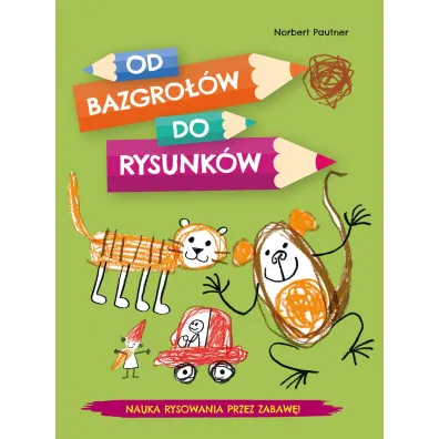 Od bazgro��w do rysunk�w - Norbert Pautner