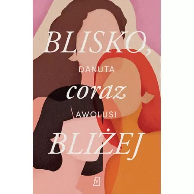 Blisko, coraz bli�ej - Danuta Awolusi