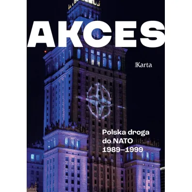Akces. Polska droga do NATO 1989&ndash;1999 - Andrzej  Turkowski