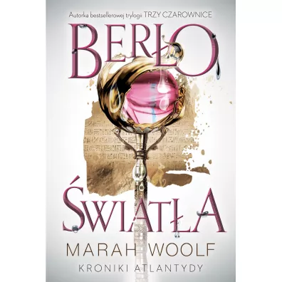 Bero wiata. Kroniki Atlantydy. Tom 1 - Marah Woolf