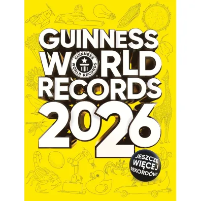 Guinness World Records 2026. Ksi�ga Rekord�w Guinnessa 2026. Edycja polska