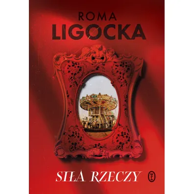 Si�a rzeczy - Roma Ligocka