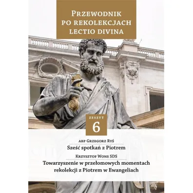 Przewodnik po Rekolekcjach Lectio Divina. Zeszyt 6 - Grzegorz Ry�, Krzysztof Wons