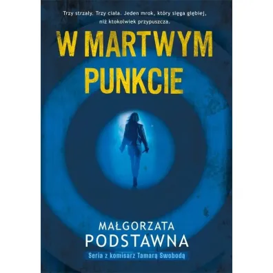 W martwym punkcie. Seria z komisarz Tamar� Swobod�. Tom 1 - Ma�gorzata  Podstawna