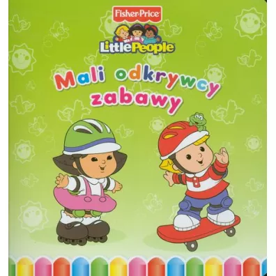 Little People. Mali odkrywcy. Zabawy