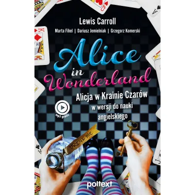 Alice in Wonderland. Alicja w Krainie Czar�w w wersji do nauki angielskiego - Lewis Carroll, Dariusz Jemielniak, Marta Fihel, Grzegorz Komerski