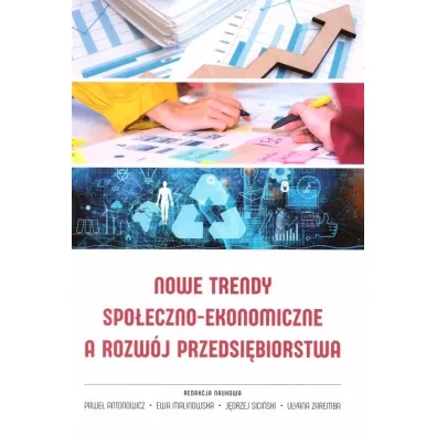 Nowe trendy spo�eczno-ekonomiczne a rozw�j.. - Ewa Malinowska, Pawe� Antonowicz, J�drzej  Sici�ski, Ulyana Zaremba