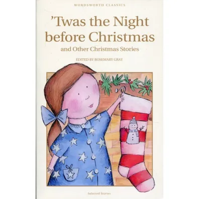 Twas The Night Before Christmas and Other Christmas Stories. Wordsworth Children's Classics wer. angielska - Rosemary Gray