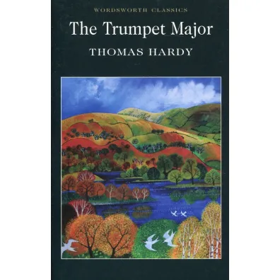 The Trumpet-Major. Wordsworth Classics wer. angielska - Thomas Hardy