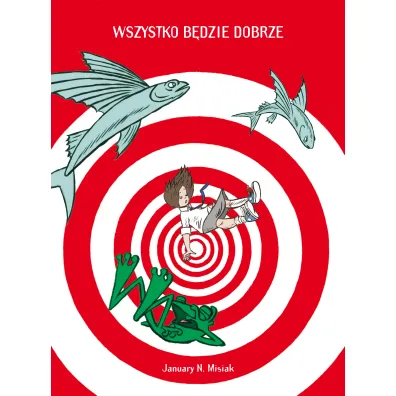 Klasyka Polskiego Komiksu Wszystko b�dzie dobrze - January Misiak