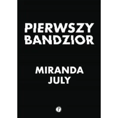 Pierwszy Bandzior - Miranda July