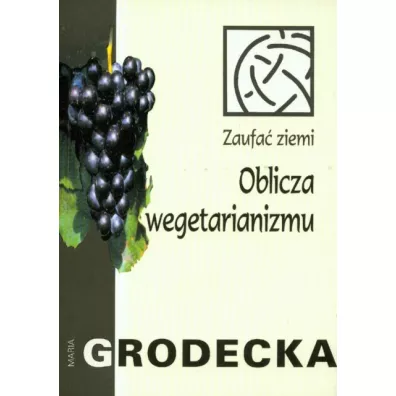 Oblicza wegetarianizmu - Maria Grodecka