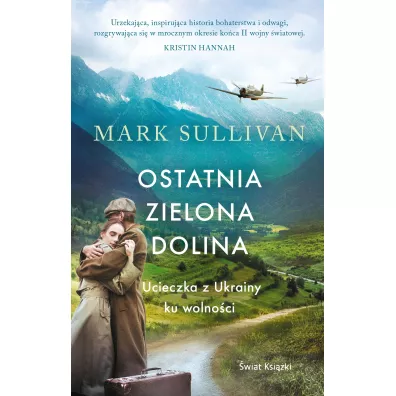 Ostatnia zielona dolina. Ucieczka z Ukrainy ku wolno�ci - Mark Sullivan
