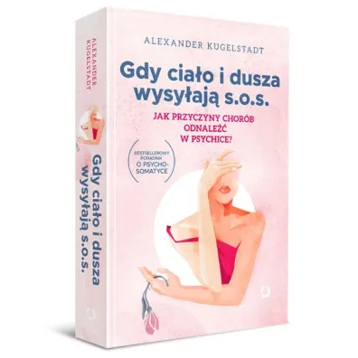 Gdy cia�o i dusza wysy�aj� SOS. Jak przyczyny chor�b odnale�� w psychice?