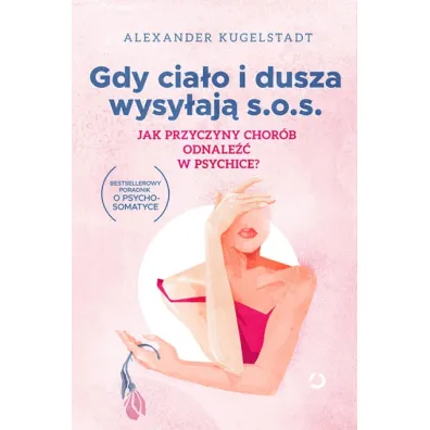 Gdy cia�o i dusza wysy�aj� SOS. Jak przyczyny chor�b odnale�� w psychice?