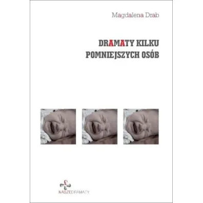 Dramaty kilku pomniejszych os�b - Magdalena Drab