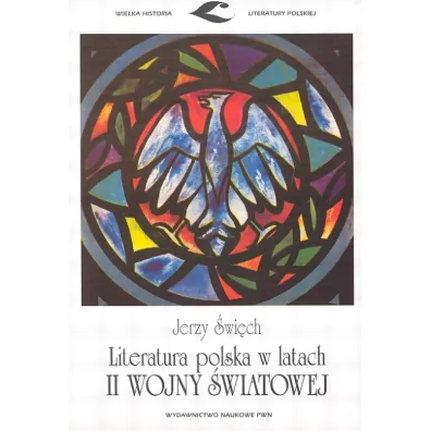 Literatura polska w latach II wojny �wiatowej - Jerzy �wi�ch