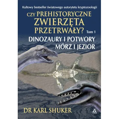 Czy prehistoryczne zwierz�ta przetrwa�y ? t. 1 - Karl Shuker