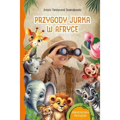 Przygody Jurka w Afryce. Biblioteczka przygody - Antoni Ferdynand Ossendowski