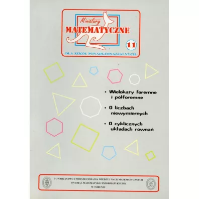 Miniatury matematyczne 11 Wielok�ty foremne... - Adela �wi�tek, Jozef Macys, Miros�aw Uscki, Svrcek Jaroslav, Zbigniew Bobi�ski, Mieczys�aw K. Mentzen