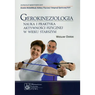 Gerokinezjologia. Nauka i praktyka aktywno�ci fizycznej w wieku starszym - Wies�aw Osi�ski