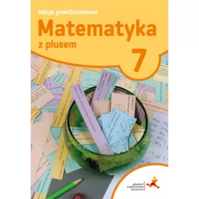 Matematyka z plusem 7. Lekcje powtrzeniowe. Szkoa podstawowa - Marzena Grochowska