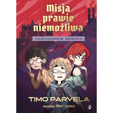 Naznaczone dziecko. Misja prawie niemo�liwa. Tom 1 - Timo Parvela