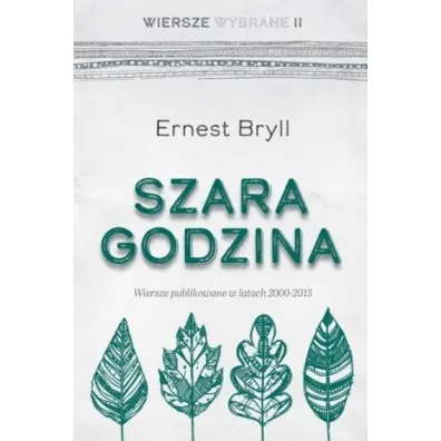 Szara godzina. Wiersze wybrane II - Ernest Bryll