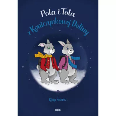 Pola i Tola z Koniczynkowej Doliny - Kinga Solewicz
