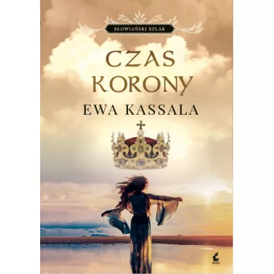 Czas korony. S�owia�ski szlak. Tom 3 - Ewa Kassala