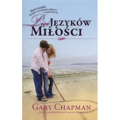 Pi�� j�zyk�w mi�o�ci. Skr�t ksi��ki. Sztuka wyra�ania mi�o�ci w ma��e�stwie - Gary Chapman