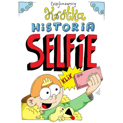 Kr�tka historia selfie - Robert Trojanowski, Alina  Trojanowska