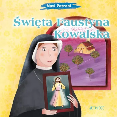 �wi�ta Faustyna Kowalska. Seria Nasi Patroni