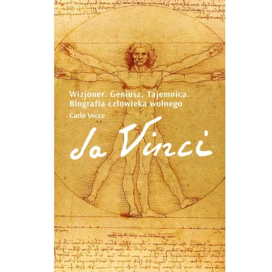 Da Vinci. Wizjoner. Geniusz. Tajemnica. Biografia cz�owieka wolnego